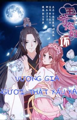 [Truyện tranh]VƯƠNG GIA!NGƯƠI THẬT XẤU XA!