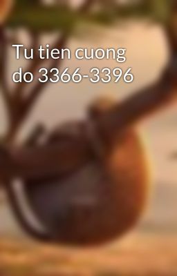 Tu tien cuong do 3366-3396