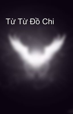 Từ Từ Đồ Chi