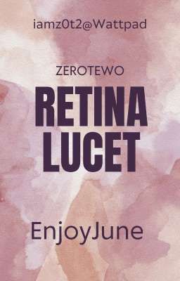 [Tự Viết].[OneShot].[EnjoyJune] Retina Lucet 