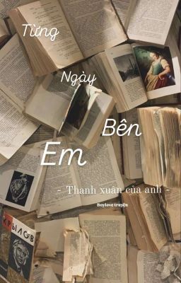 Từng Ngày Bên Em- Thanh Xuân Của Anh