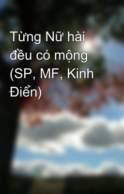 Từng Nữ hài đều có mộng (SP, MF, Kinh Điển)