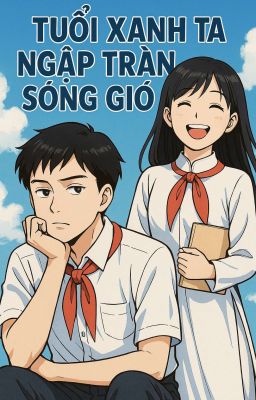 Tuổi Xanh Ta Ngập Tràn Sóng Gió 