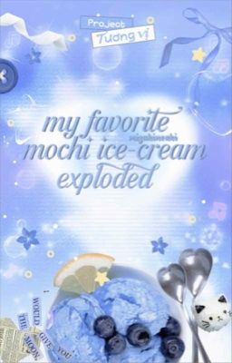 [Tương Vị] 9:12 | my favorite mochi ice-cream exploded