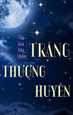 [Tùy Tiện x Tị Trần] Trăng Thượng Huyền