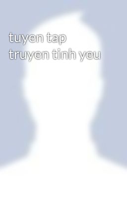 tuyen tap truyen tinh yeu