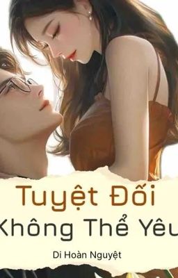 Tuyệt Đối không Thể Yêu