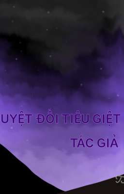 TUYỆT ĐỐI TIÊU GIỆT TÁC GIẢ 