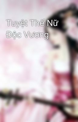 Tuyệt Thế Nữ Độc Vương