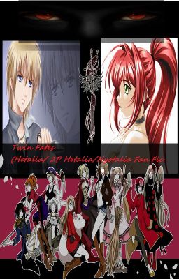 Twin Fates (Hetalia/2P Hetalia and 2P Nyotalia Fan Fic ))**ON HOLD**
