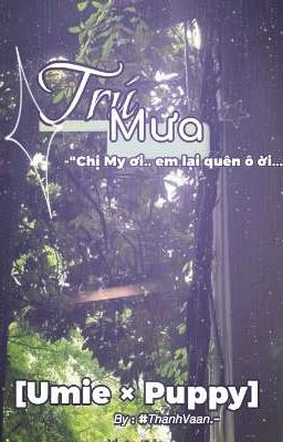 [Umie X Puppy] Trú Mưa. 