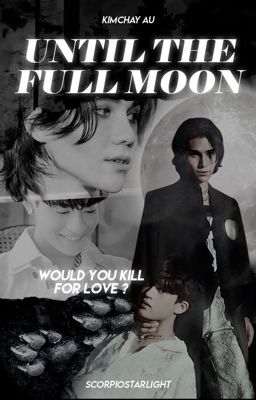 UNTIL THE FULL MOON☆KIMCHAY AU