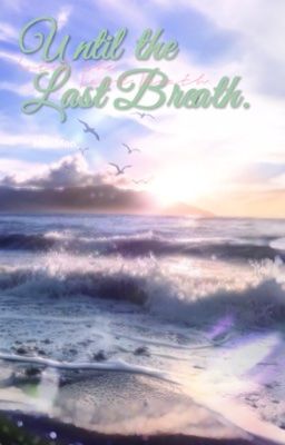 Until the Last Breath.