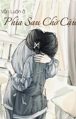 Vẫn luôn ở phía sau chờ cậu