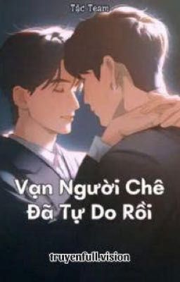 Vạn người chê đã tự do rồi