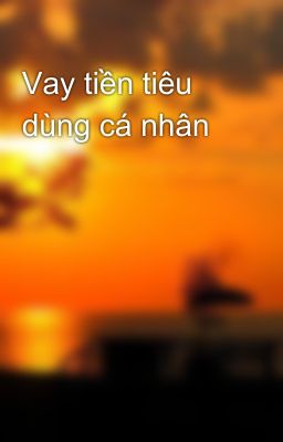 Vay tiền tiêu dùng cá nhân