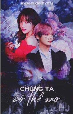 [VHani] Chúng Ta Có Thể Sao {BTSxEXID}