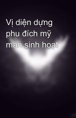 Vị diện dựng phu đích mỹ mãn sinh hoạt