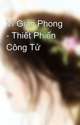 Vĩ Gian Phong - Thiết Phiến Công Tử