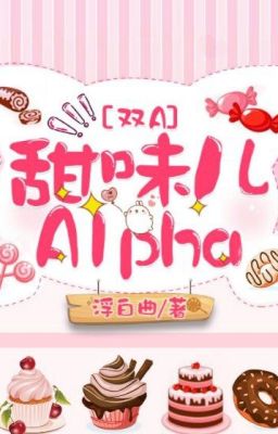 Vị Ngọt Alpha - Phù Bạch Khúc