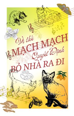 《Vì thế Mạch Mạch quyết định bỏ nhà ra đi》- Bách Quân