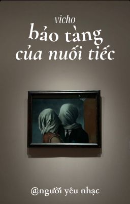 vicho; bảo tàng của nuối tiếc