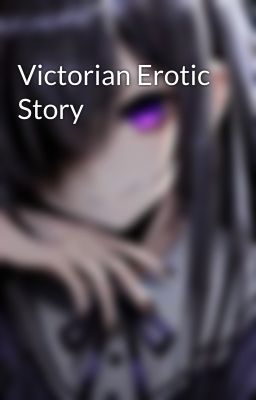 Victorian Erotic Story