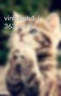 vinh sinh 1  ( 363 ---> )