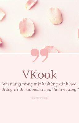 vkook|| cánh hoa mang tên anh