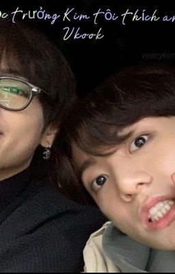 Vkook| Học Trưởng Kim Tôi Thích Anh