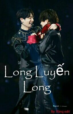 [VKOOK][YOONMIN][Chuyển ver] Long Luyến Long