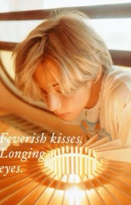 vmin • feverish kisses, longing eyes