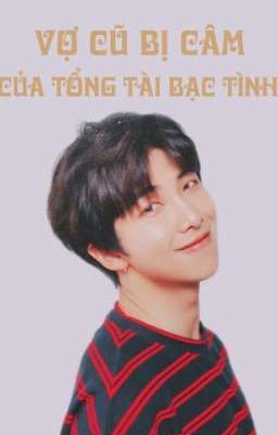 Vợ Cũ Bị Câm Của Tổng Tài Bạc Tình - NamJoon & Y/n