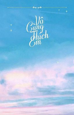 Vô Cùng Thích Em | Ver 1