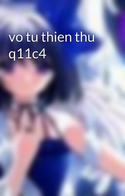 vo tu thien thu q11c4