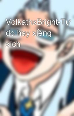 VolkathxBright-Tự do hay xiềng xích