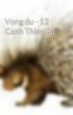 Vong du - 12 Canh Thien Su