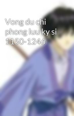 Vong du chi phong luu ky si 1150-1246