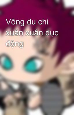 Võng du chi xuân xuân dục động