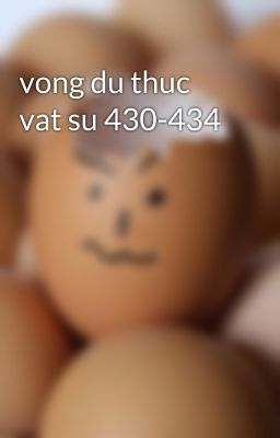 vong du thuc vat su 430-434