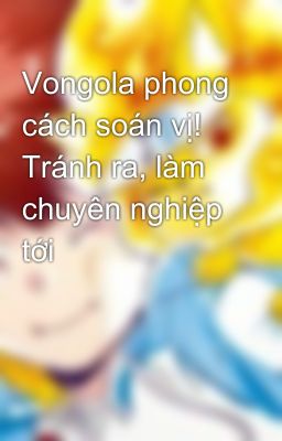 Vongola phong cách soán vị! Tránh ra, làm chuyên nghiệp tới