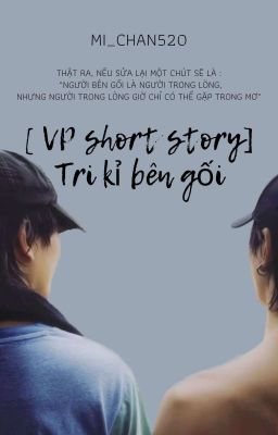 [ VP short story] Tri Kỉ Bên Gối 