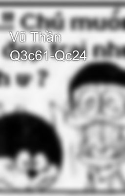 Vũ Thần Q3c61-Qc24