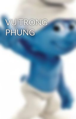 VU TRONG PHUNG