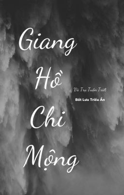 [Vũ Trụ Tuấn Triết] Giang Hồ Chi Mộng