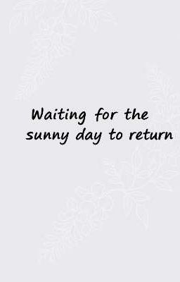 Waiting For The Sunny Day To Return 