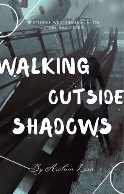 Walking Outside Shadows