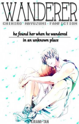 Wanderer [Chihiro Mayuzumi Fanfiction]