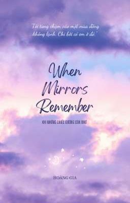 When Mirrors Remember (Khi Những Chiếc Gương Còn Nhớ)