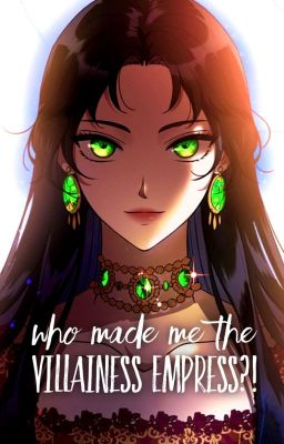 Who Made Me The Villainess Empress
